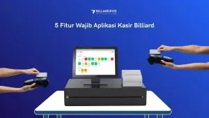 Fitur Wajib Aplikasi Kasir Billiard